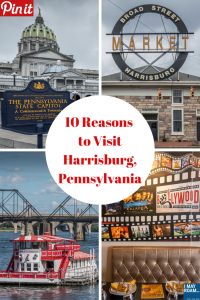Pinterest 10 Reasons to Visit Harrisburg, Pennsylvania