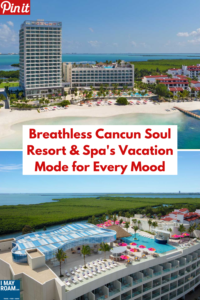 Pinterest Breathless Cancun Soul Resort & Spa's Vacation Mode for Every Mood